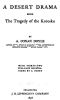 [Gutenberg 21768] • A Desert Drama: Being The Tragedy Of The "Korosko"